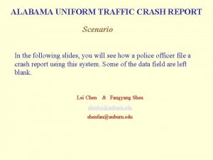 ALABAMA UNIFORM TRAFFIC CRASH REPORT Scenario In the