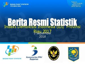 PROVINSI RIAU Indeks Demokrasi Indonesia IDI Provinsi Riau