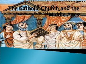 The Catholic Church and the Middle Ages Church