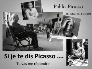 Pablo Picasso 25 octobre 1881 8 avril 1973