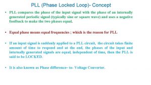 PLL Phase Locked Loop Concept PLL compares the