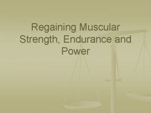 Regaining Muscular Strength Endurance and Power Regaining Strength