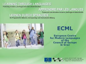 ECML European Centre for Modern Languages of the