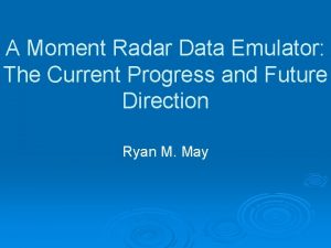 A Moment Radar Data Emulator The Current Progress