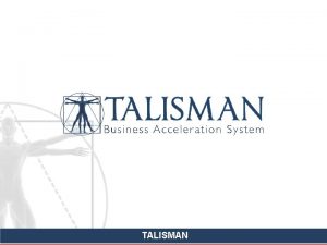 TALISMAN Structure Of TALISMAN o Divided into 5