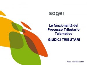 Le funzionalit del Processo Tributario Telematico GIUDICI TRIBUTARI