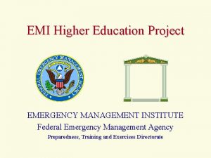 EMI Higher Education Project EMERGENCY MANAGEMENT INSTITUTE Federal