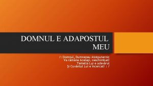 DOMNUL E ADAPOSTUL MEU Domnul Dumnezeu Atotputernic Va