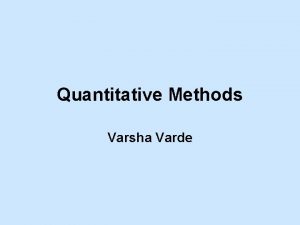 Quantitative Methods Varsha Varde Quantitative Methods Models for