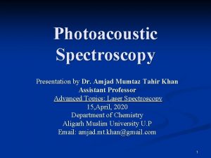 Photoacoustic Spectroscopy Presentation by Dr Amjad Mumtaz Tahir