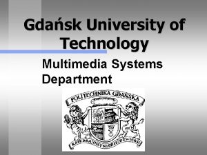 Gdask University of Technology Multimedia Systems Department Gdask