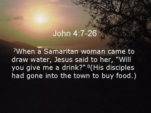 John 4 7 26 7 When a Samaritan