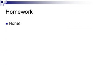 Homework n None Aim 2 How did the