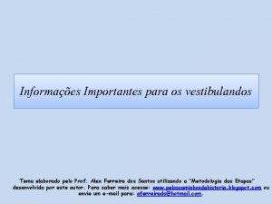 Informaes Importantes para os vestibulandos Tema elaborado pelo