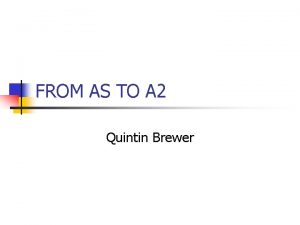 FROM AS TO A 2 Quintin Brewer WIDER