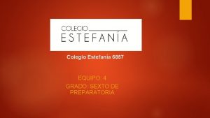 Colegio Estefana 6857 EQUIPO 4 GRADO SEXTO DE