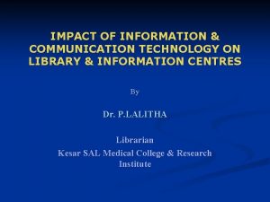 IMPACT OF INFORMATION COMMUNICATION TECHNOLOGY ON LIBRARY INFORMATION