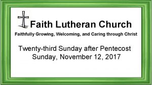 Faith Lutheran Church Faithfully Growing Welcoming and Caring