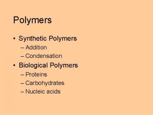 Polymers Synthetic Polymers Addition Condensation Biological Polymers Proteins
