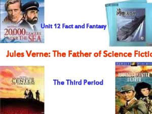 Unit 12 Fact and Fantasy Jules Verne The