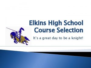 Elkins High School Course Selection Its a great