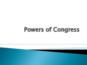 Powers of Congress Expressed Powers Tax and Commerce