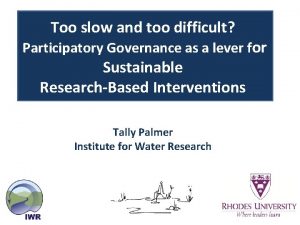 Too slow and too difficult Participatory Governance as