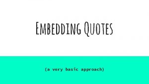 Embedding Quotes a very basic approach Descriptive Quotes