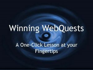 Winning Web Quests A OneClick Lesson at your