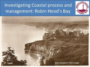 Investigating Coastal process and management Robin Hoods Bay