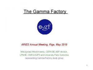 The Gamma Factory ARIES Annual Meeting Riga May