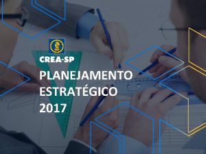 PLANEJAMENTO ESTRATGICO 2017 MISSO VALORES VISO MISSO Fiscalizar