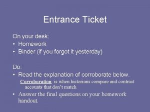 Entrance Ticket On your desk Homework Binder if