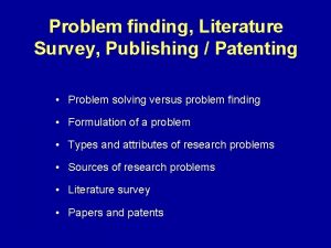 Problem finding Literature Survey Publishing Patenting Problem solving