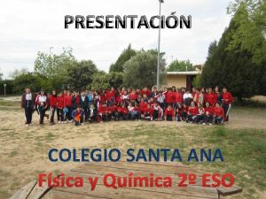 PRESENTACIN COLEGIO SANTA ANA Fsica y Qumica 2