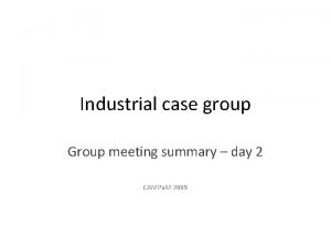 Industrial case group Group meeting summary day 2