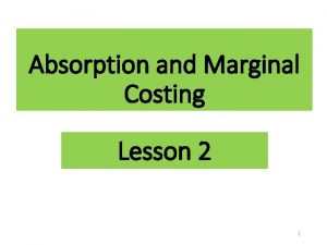 Absorption and Marginal Costing Lesson 2 1 Question