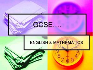 GCSE ENGLISH MATHEMATICS The Importance of GOOD GCSE