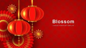 Blossom CHINESE POWERPOINT TEMPLATE Blossom WHAT IS THE