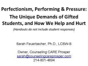 Perfectionism Performing Pressure The Unique Demands of Gifted