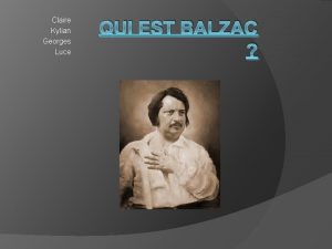 Claire Kylian Georges Luce QUI EST BALZAC Lenfance