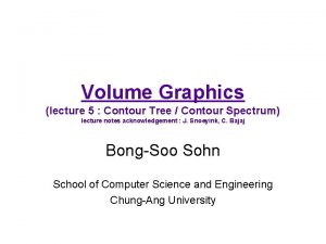 Volume Graphics lecture 5 Contour Tree Contour Spectrum
