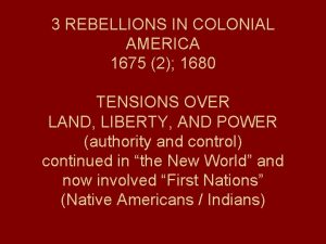 3 REBELLIONS IN COLONIAL AMERICA 1675 2 1680