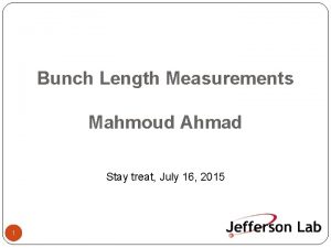 Bunch Length Measurements Mahmoud Ahmad Stay treat July