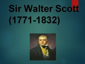 Sir Walter Scott 1771 1832 Brief biography 1771