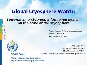 Global Cryosphere Watch Towards an endtoend information system