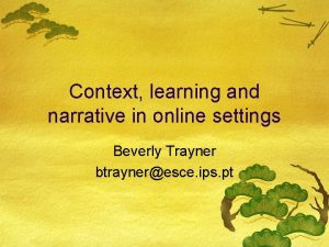 Context learning and narrative in online settings Beverly