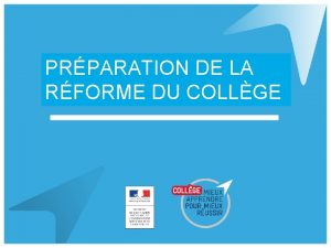 PRPARATION DE LA RFORME DU COLLGE Un nouveau