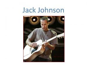 Jack Johnson Biography Born May 18 1975 in