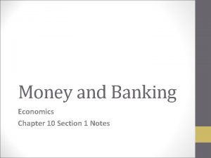 Money and Banking Economics Chapter 10 Section 1